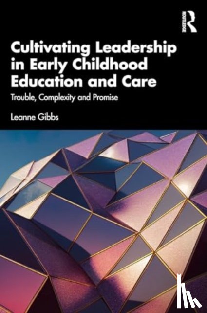 Gibbs, Leanne (University of Wollongong - Cultivating Leadership in Early Childhood Education and Care