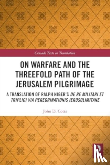 Cotts, John - On Warfare and the Threefold Path of the Jerusalem Pilgrimage