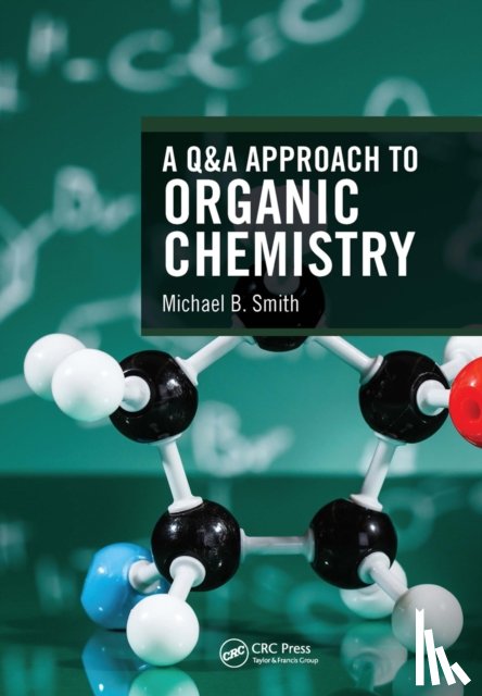 Smith, Michael B. (University of Connecticut, Storrs, USA University of Connecticut, Storrs, U.S.A University of Connecticut, Storrs, USA University of Connecticut, Storrs, USa) - A Q&A Approach to Organic Chemistry