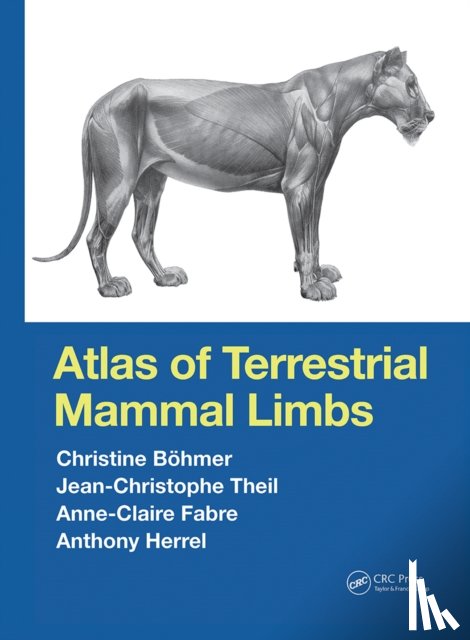 B?hmer, Christine (UMR 7179 CNRS/MNHN, Theil, Jean-Christophe, Fabre, Anne-Claire, Herrel, Anthony - Atlas of Terrestrial Mammal Limbs