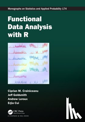 Crainiceanu, Ciprian M., Goldsmith, Jeff, Leroux, Andrew, Cui, Erjia - Functional Data Analysis with R