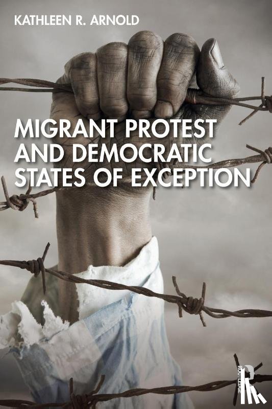 Arnold, Kathleen R. (DePaul University - Migrant Protest and Democratic States of Exception