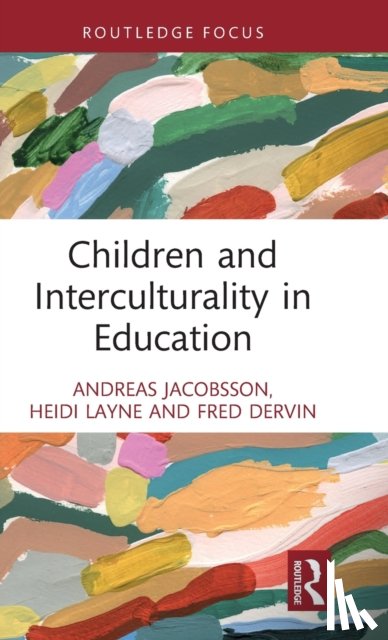 Jacobsson, Andreas (Karlstad University, Layne, Heidi (University of Jyvaskyla, Dervin, Fred (University of Helsinki - Children and Interculturality in Education