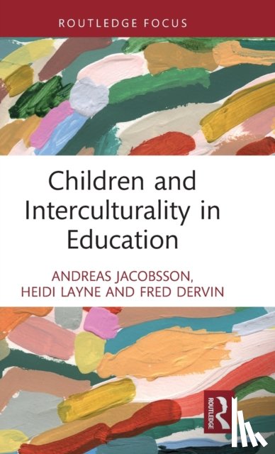 Jacobsson, Andreas (Karlstad University, Sweden), Layne, Heidi (University of Jyvaskyla, Finland), Dervin, Fred (University of Helsinki, Finland) - Children and Interculturality in Education