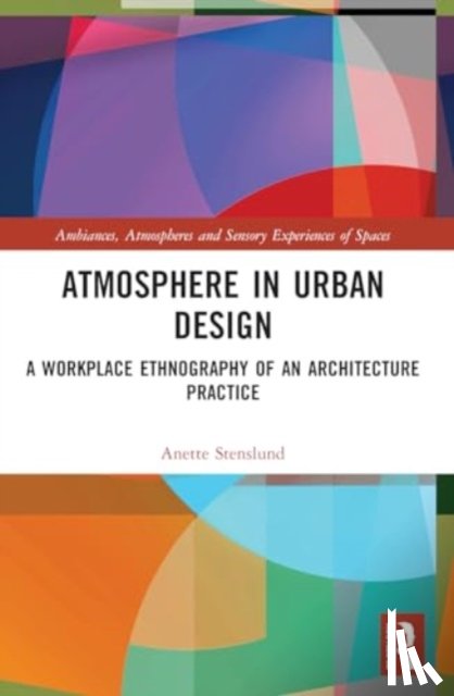 Stenslund, Anette - Atmosphere in Urban Design