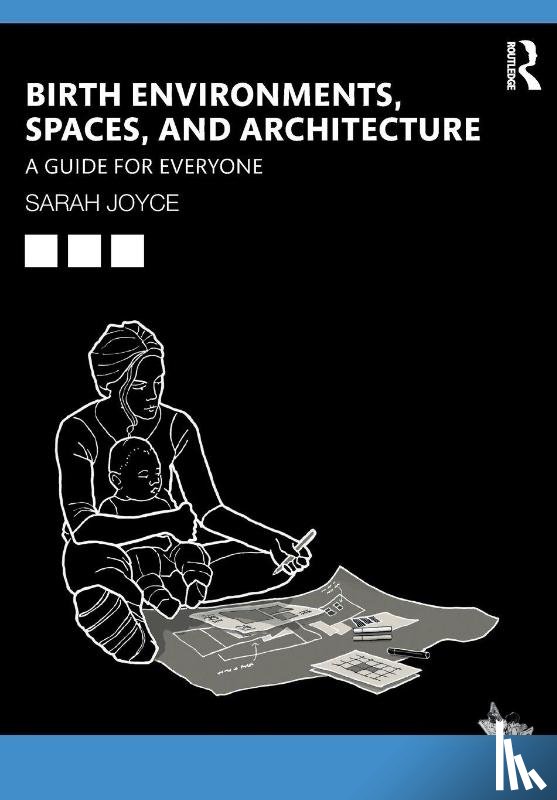 Joyce, Sarah - Birth Environments, Spaces and Architecture