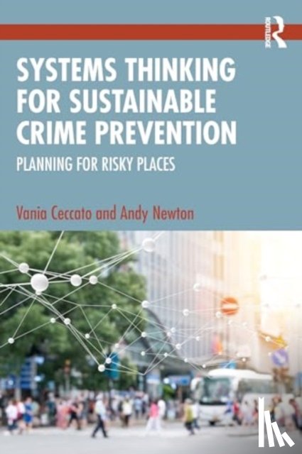 Ceccato, Vania, Newton, Andy - Systems Thinking for Sustainable Crime Prevention