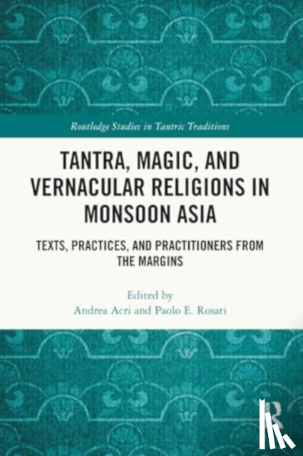  - Tantra, Magic, and Vernacular Religions in Monsoon Asia