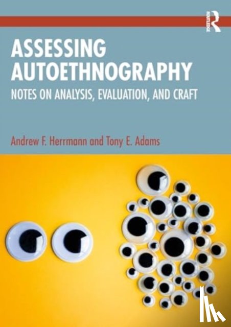 Herrmann, Andrew F., Adams, Tony E. - Assessing Autoethnography