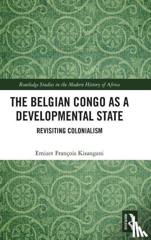 Kisangani, Emizet Francois - The Belgian Congo as a Developmental State