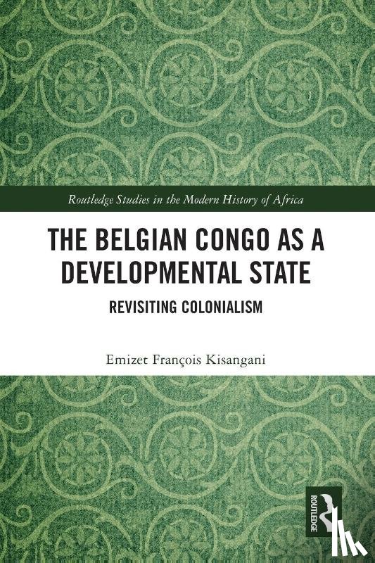 Kisangani, Emizet Francois - The Belgian Congo as a Developmental State