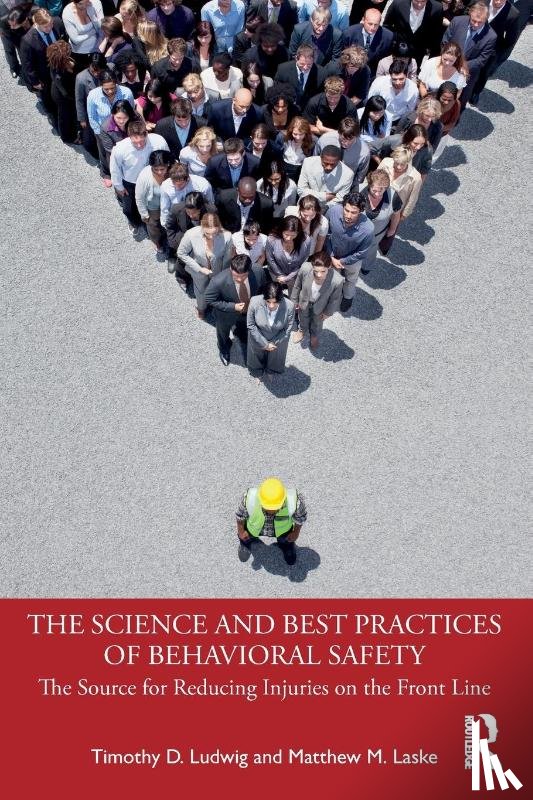Ludwig, Timothy D. (Appalachian State University, Laske, Matthew M. - The Science and Best Practices of Behavioral Safety
