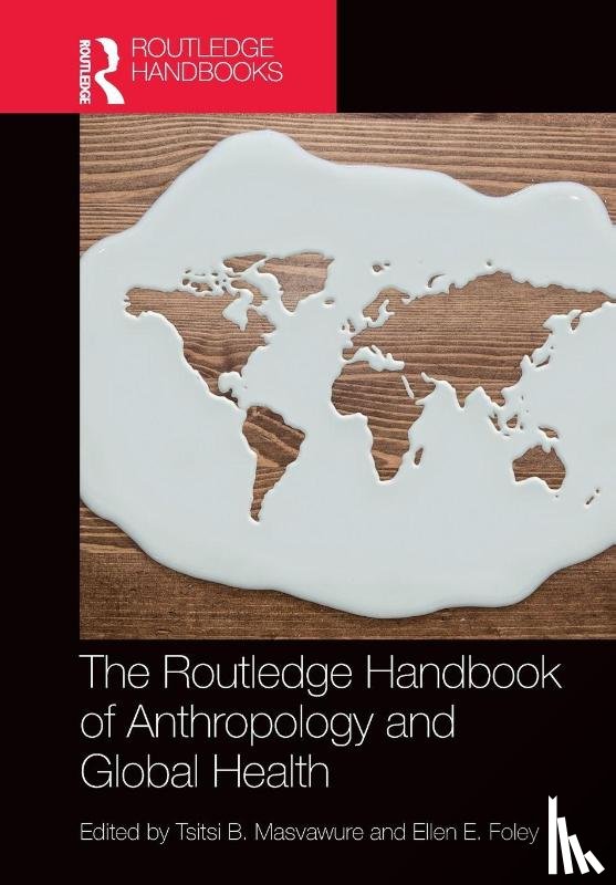  - The Routledge Handbook of Anthropology and Global Health