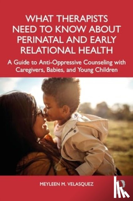 Velasquez, Meyleen M. (Hummingbird Counseling - What Therapists Need to Know About Perinatal and Early Relational Health