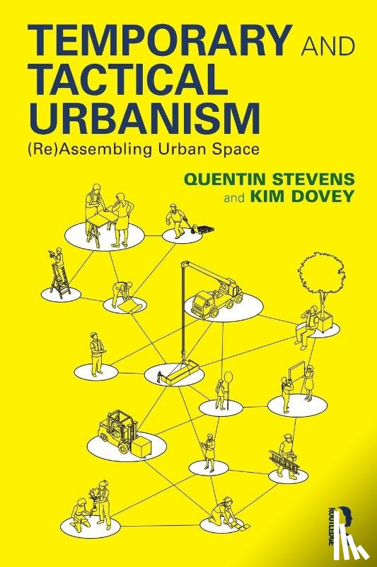 Stevens, Quentin (RMIT University, Melbourne, Australia), Dovey, Kim - Temporary and Tactical Urbanism