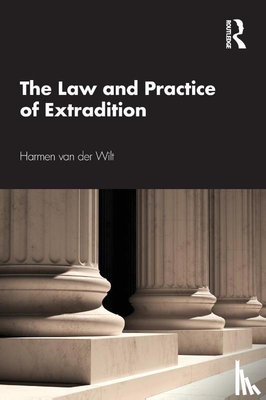 van der Wilt, Harmen (University of Amsterdam) - The Law and Practice of Extradition