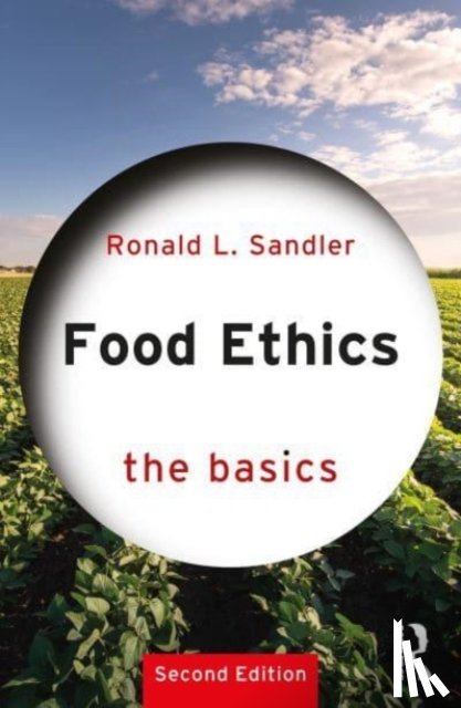 Sandler, Ronald L. (Northeastern University - Food Ethics: The Basics