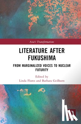  - Literature After Fukushima - From Marginalized Voices to Nuclear Futurity