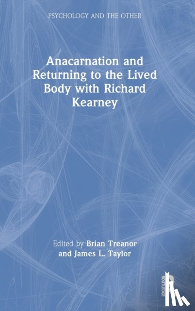  - Anacarnation and Returning to the Lived Body with Richard Kearney