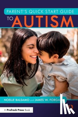Balsamo, Noelle (Florida Gulf Coast University, Forgan, James W. (Florida Atlantic University - Parent's Quick Start Guide to Autism