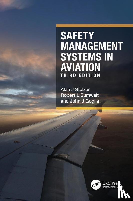 Stolzer, Alan J, Sumwalt, Robert L, Goglia, John J - Safety Management Systems in Aviation