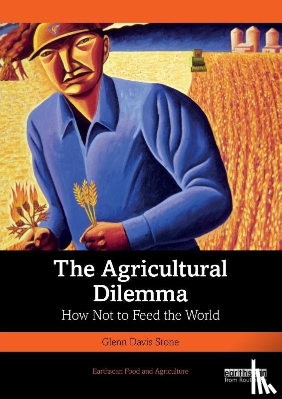 Stone, Glenn Davis - The Agricultural Dilemma