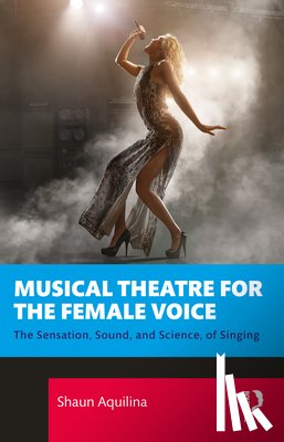 Aquilina, Shaun - Musical Theatre for the Female Voice