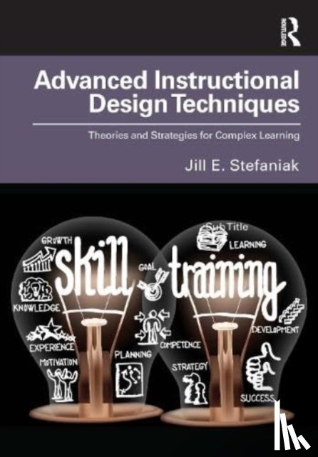 Stefaniak, Jill E. - Advanced Instructional Design Techniques