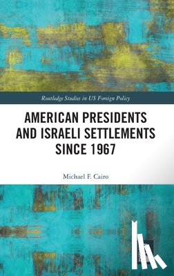 Cairo, Michael F. (Transylvania University - American Presidents and Israeli Settlements since 1967