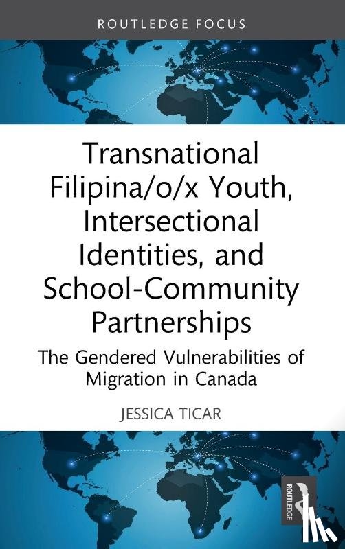 Ticar, Jessica - Transnational Filipina/o/x Youth, Intersectional Identities, and School-Community Partnerships