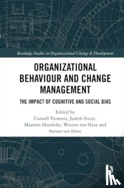 Vernooij, Cornell, Stuijt, Judith, Hendriks, Maarten, ten Have, Wouter (TEN HAVE Change Management - Organizational Behaviour and Change Management