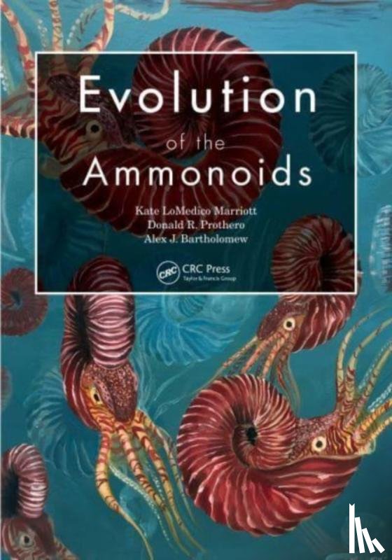 Marriott, Kate LoMedico, Bartholomew, Alexander, Prothero, Donald R. - Evolution of the Ammonoids