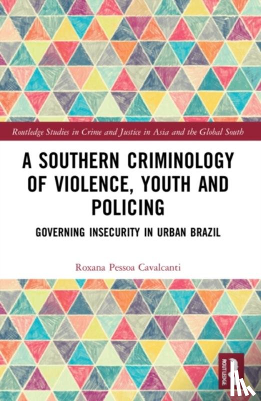 Pessoa Cavalcanti, Roxana (University of Westminster - A Southern Criminology of Violence, Youth and Policing