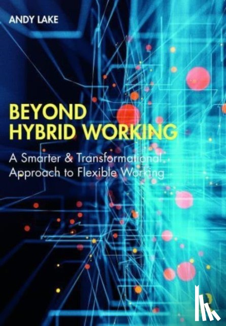 Lake, Andy - Beyond Hybrid Working