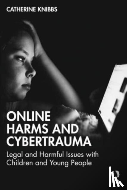 Knibbs, Catherine - Online Harms and Cybertrauma