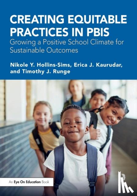 Hollins-Sims, Nikole Y., Kaurudar, Erica J., Runge, Timothy J. - Creating Equitable Practices in PBIS