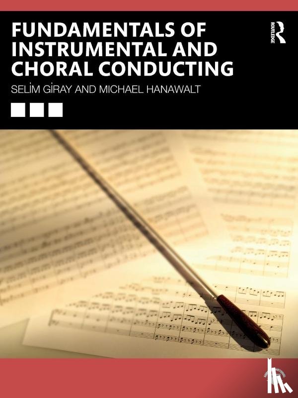 Giray, Selim, Hanawalt, Michael - Fundamentals of Instrumental and Choral Conducting