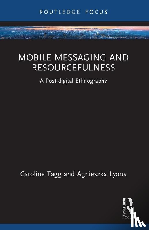 Tagg, Caroline, Lyons, Agnieszka - Mobile Messaging and Resourcefulness