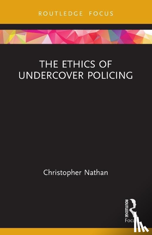 Nathan, Christopher (University of Warwick - The Ethics of Undercover Policing