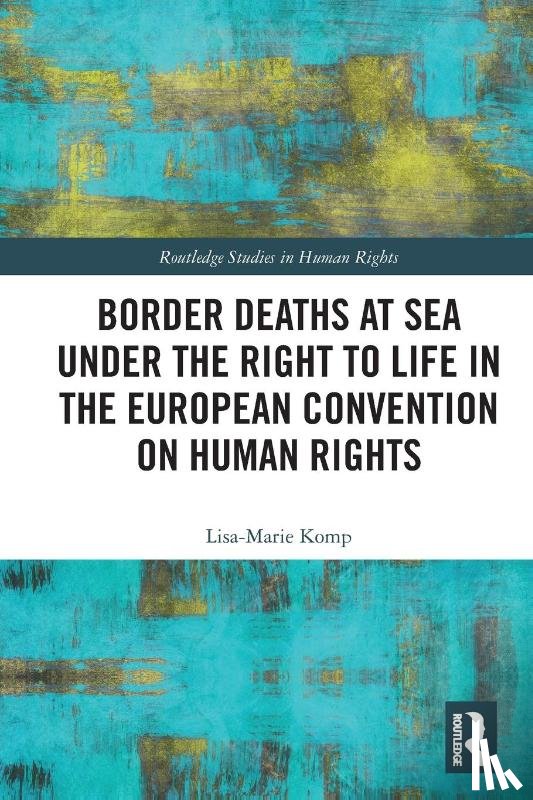 Komp, Lisa-Marie (VU Amsterdam - Border Deaths at Sea under the Right to Life in the European Convention on Human Rights