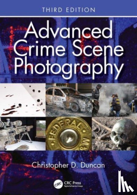 Duncan, Christopher D. - Advanced Crime Scene Photography