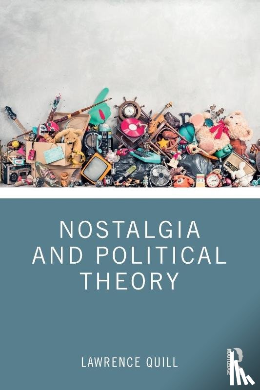 Quill, Lawrence - Nostalgia and Political Theory