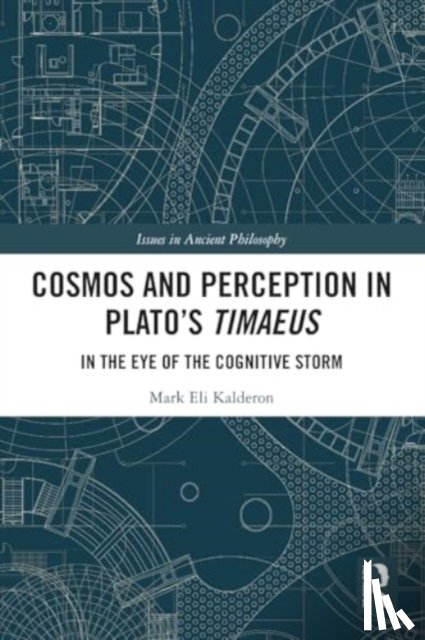 Kalderon, Mark Eli (University College London - Cosmos and Perception in Plato’s Timaeus