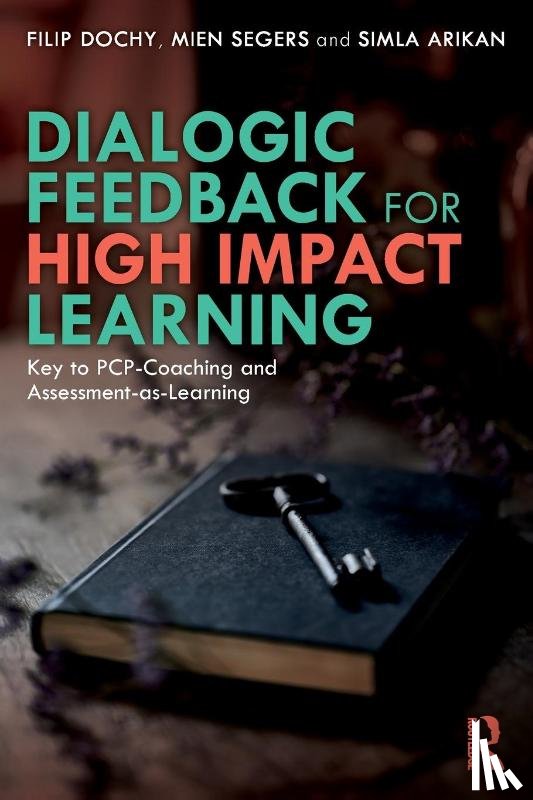 Dochy, Filip (KU Leuven, Segers, Mien (Maastricht University, Arikan, Simla - Dialogic Feedback for High Impact Learning