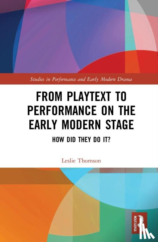 Thomson, Leslie - From Playtext to Performance on the Early Modern Stage