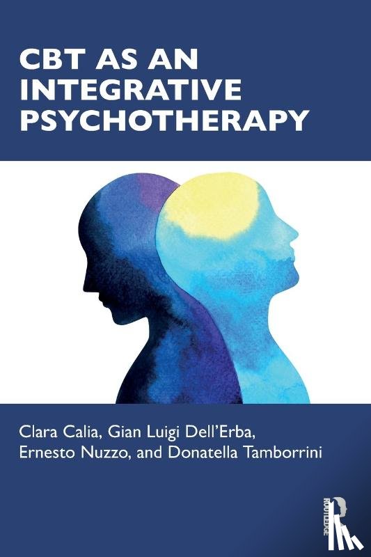 Calia, Clara, Dell'Erba, Gian Luigi, Nuzzo, Ernesto, Tamborrini, Donatella - CBT as an Integrative Psychotherapy