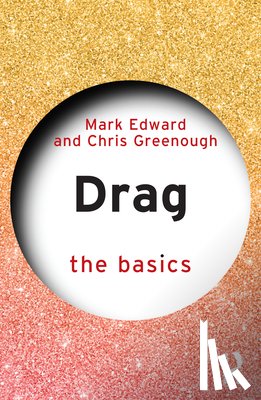 Edward, Mark, Greenough, Chris (Edge Hill University - Drag: The Basics