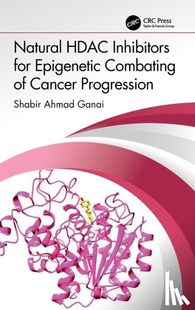 Ganai, Shabir Ahmad - Natural HDAC Inhibitors for Epigenetic Combating of Cancer Progression