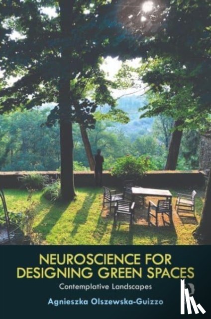 Olszewska-Guizzo, Agnieszka - Neuroscience for Designing Green Spaces