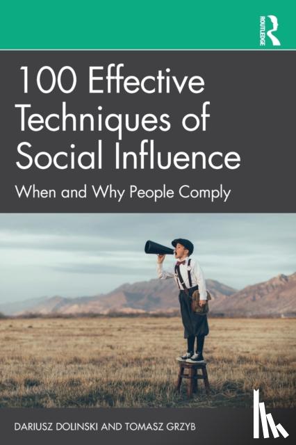 Dolinski, Dariusz, Grzyb, Tomasz - 100 Effective Techniques of Social Influence